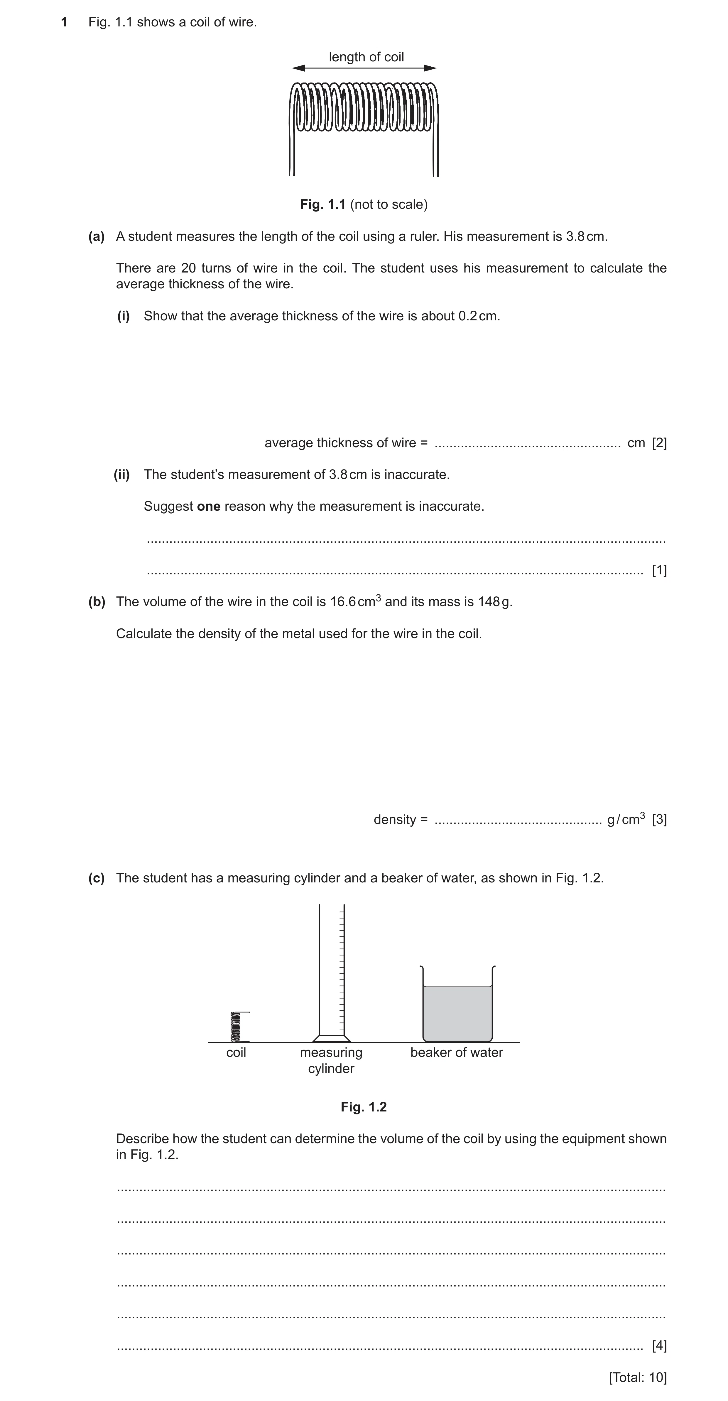 Question 13: Fig. 1.1 shows a coil of wire. length of coil Fig. 1.1 (not to scale) (a) A student measures the length of the coil using a ruler. His meas…