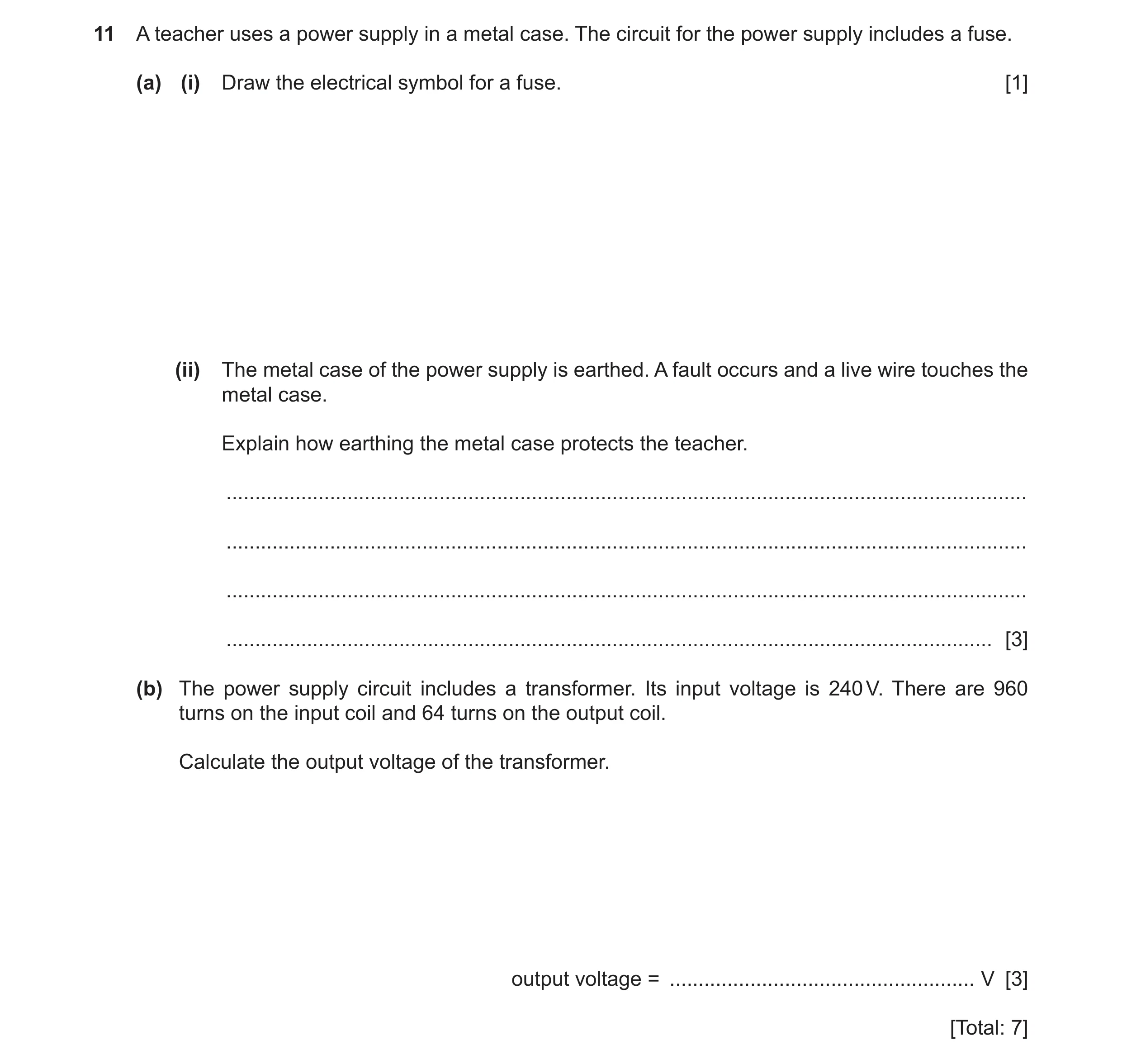 Question 26: A teacher uses a power supply in a metal case. The circuit for the power supply includes a fuse. (a) (i) Draw the electrical symbol for a f…