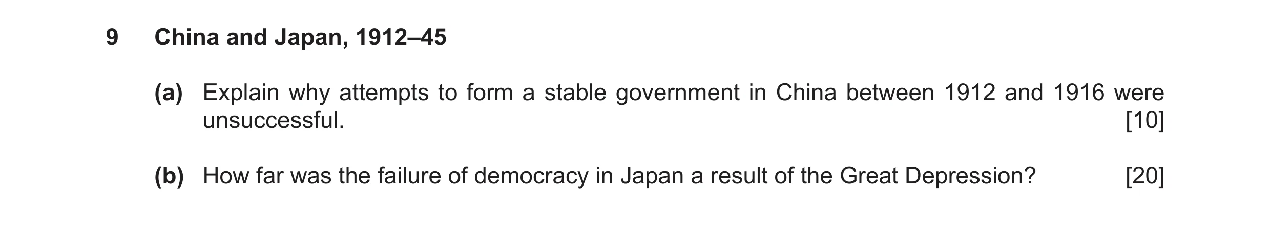 Question 21: China and Japan, 1912–45 (a) Explain why attempts to form a stable government in China between 1912 and 1916 were unsuccessful. [10] (b) Ho…
