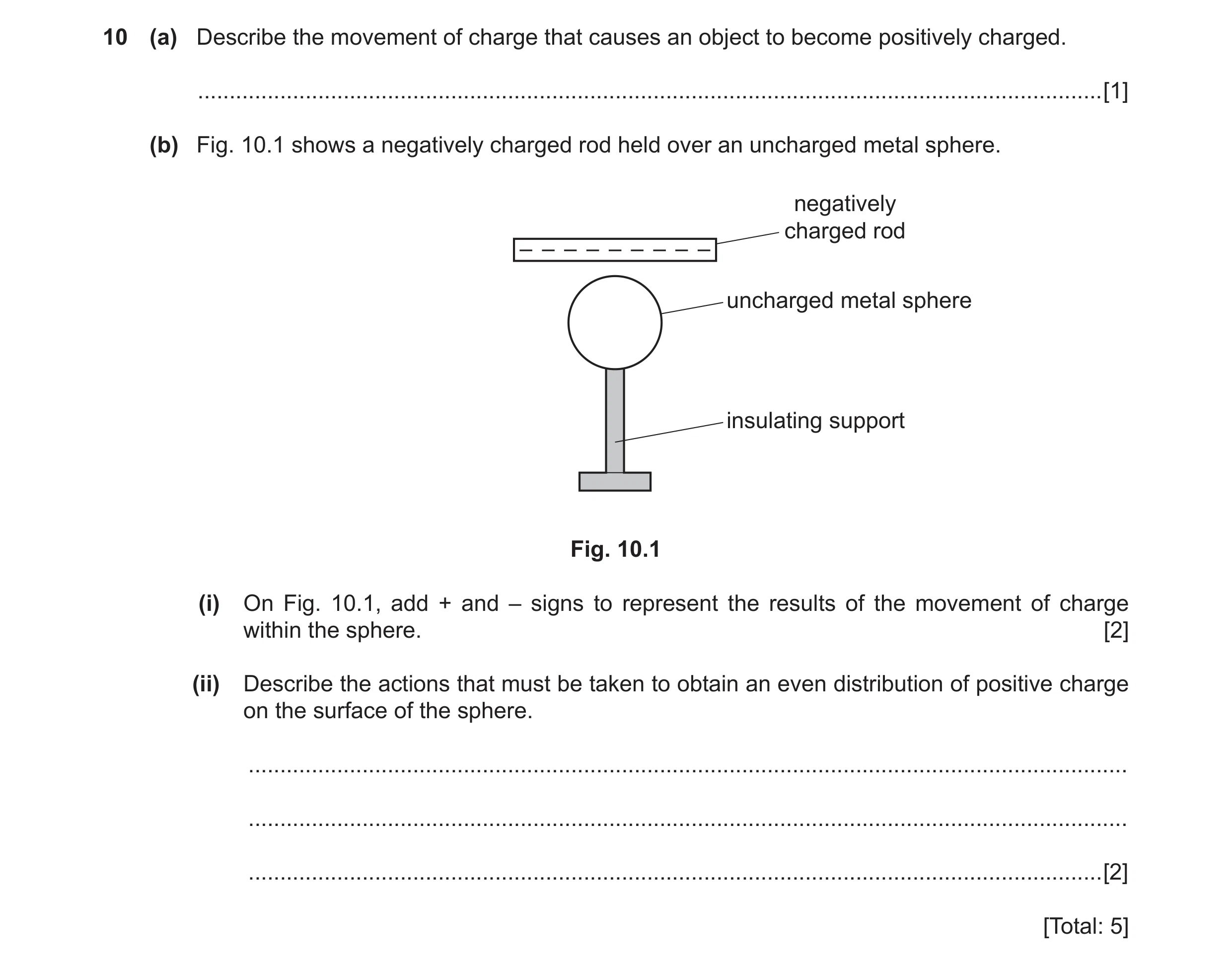 Question 2: (a) Describe the movement of charge that causes an object to become positively charged. ...................................................…