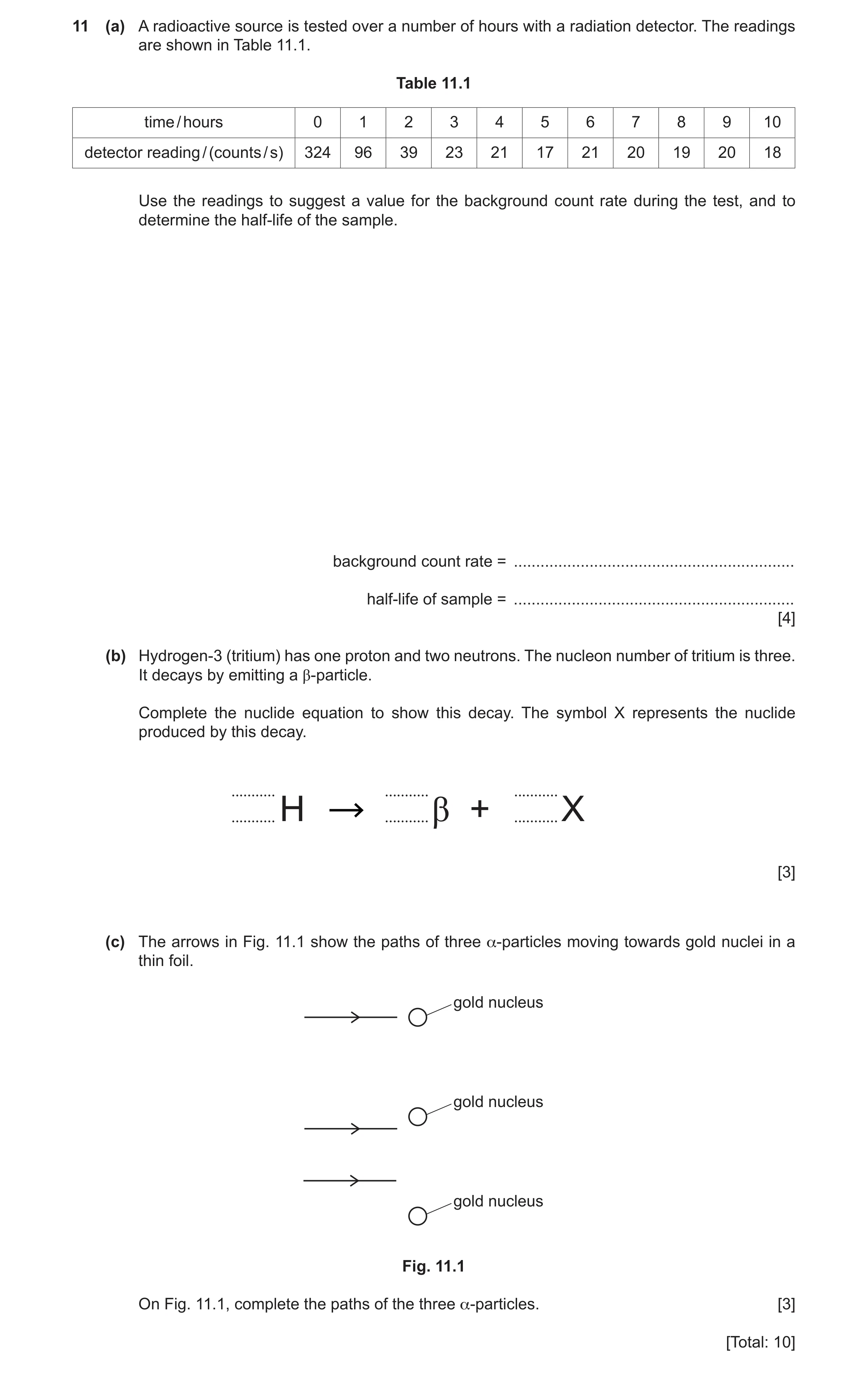 Question 6: (a) A radioactive source is tested over a number of hours with a radiation detector. The readings are shown in Table 11.1. Table 11.1 time …