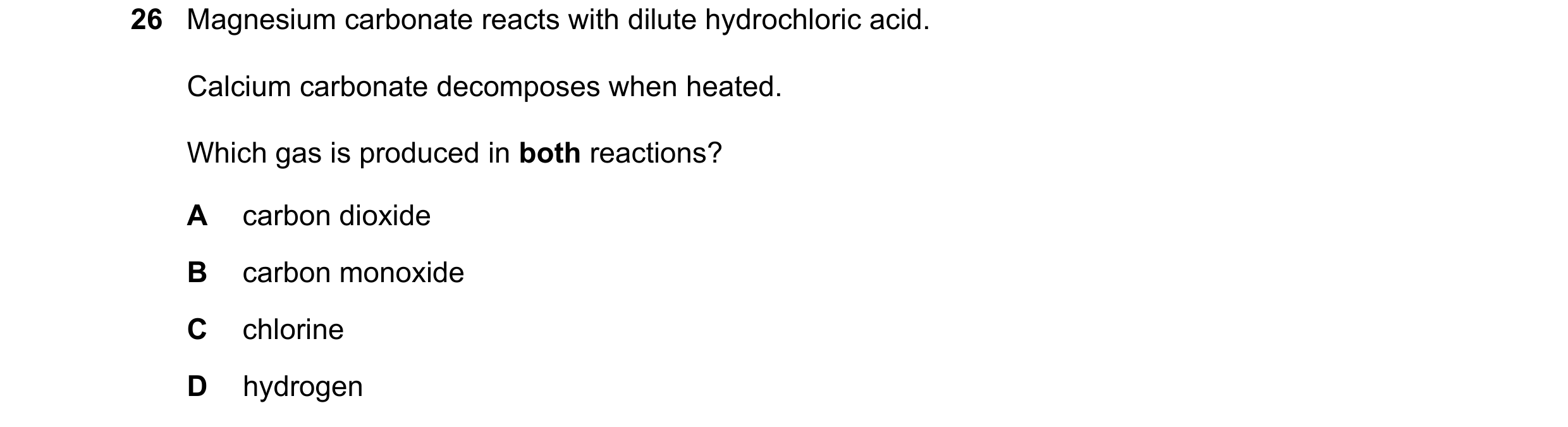 Question 21: Magnesium carbonate reacts with dilute hydrochloric acid. Calcium carbonate decomposes when heated. Which gas is produced in both reactions…