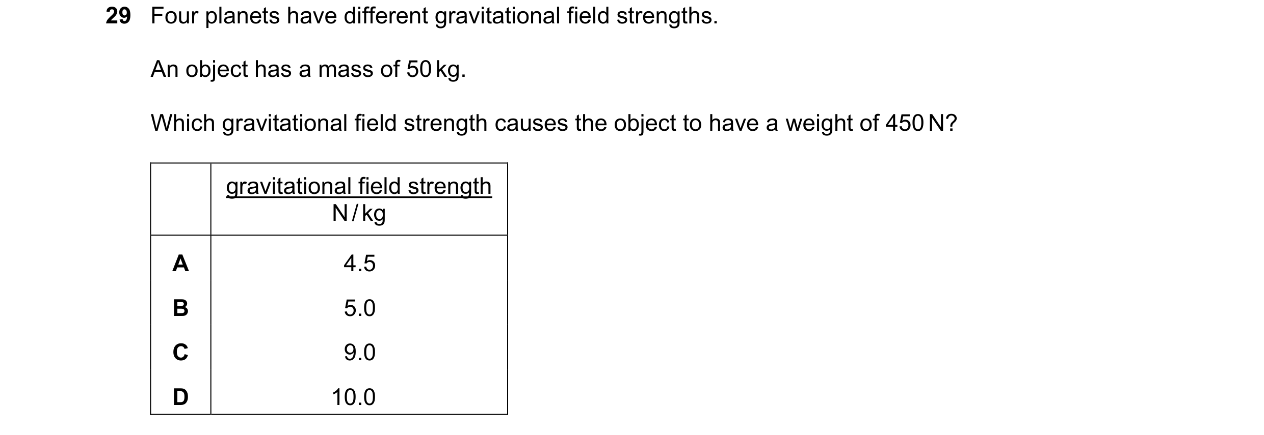 Question 14: Four planets have different gravitational field strengths. An object has a mass of 50 kg. Which gravitational field strength causes the obj…