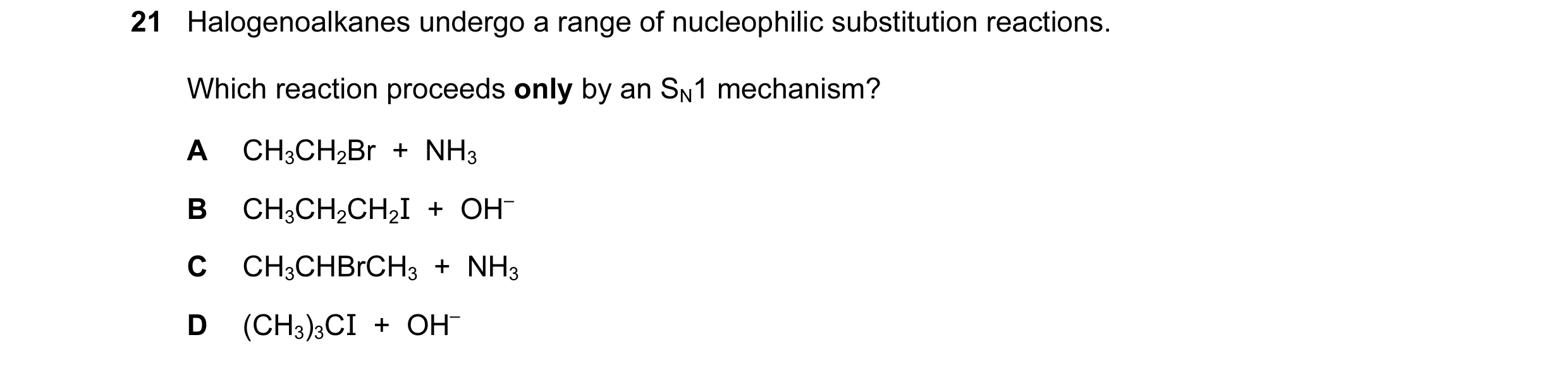 Question 95: Halogenoalkanes undergo a range of nucleophilic substitution reactions. Which reaction proceeds only by an SN1 mechanism? A CH3CH2Br + NH…