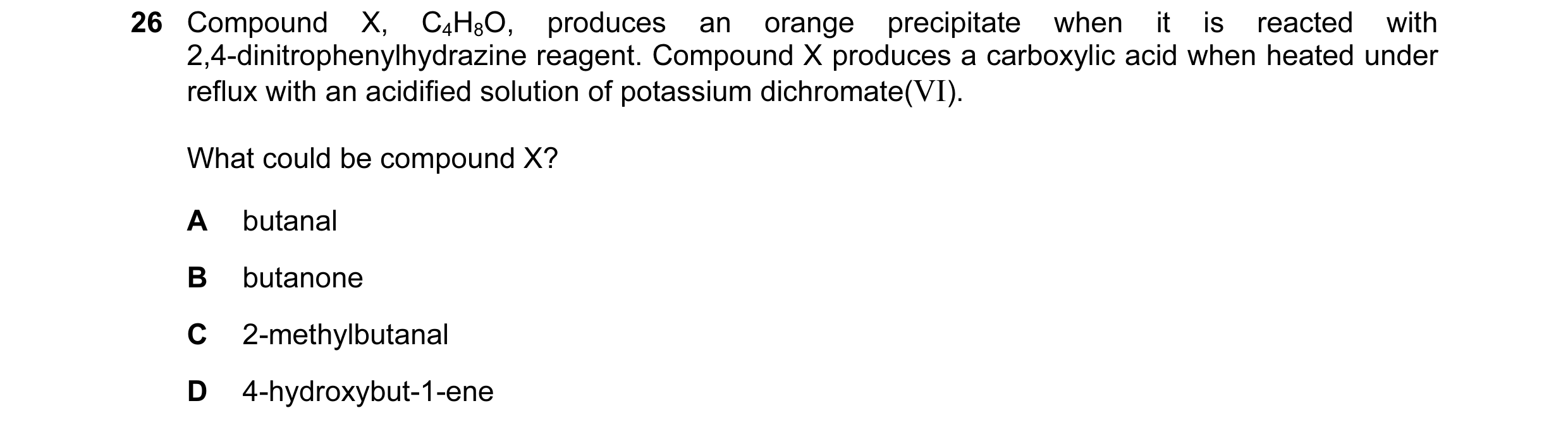 Question 100: Compound X, C4H8O, produces an orange precipitate when it is reacted with 2,4-dinitrophenylhydrazine reagent. Compound X produces a carboxy…