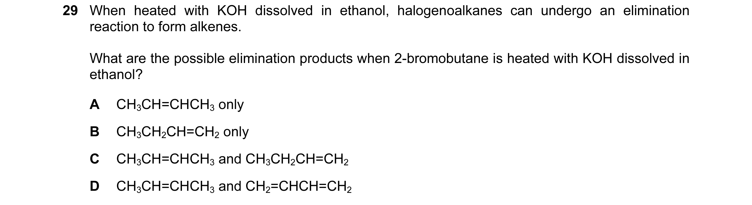 Question 97: When heated with KOH dissolved in ethanol, halogenoalkanes can undergo an elimination reaction to form alkenes. What are the possible elimi…
