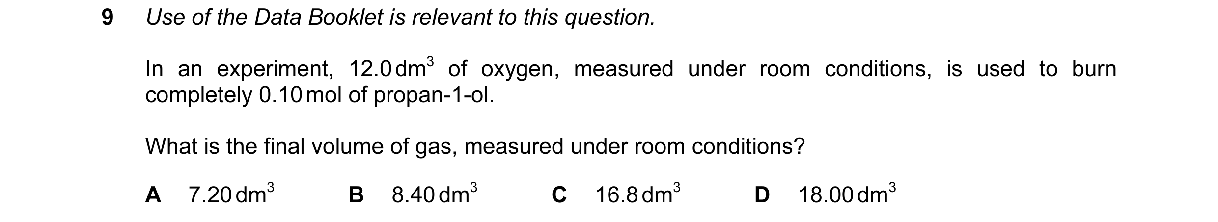 Question 91: Use of the Data Booklet is relevant to this question. In an experiment, 12.0 dm3 of oxygen, measured under room conditions, is used to burn…