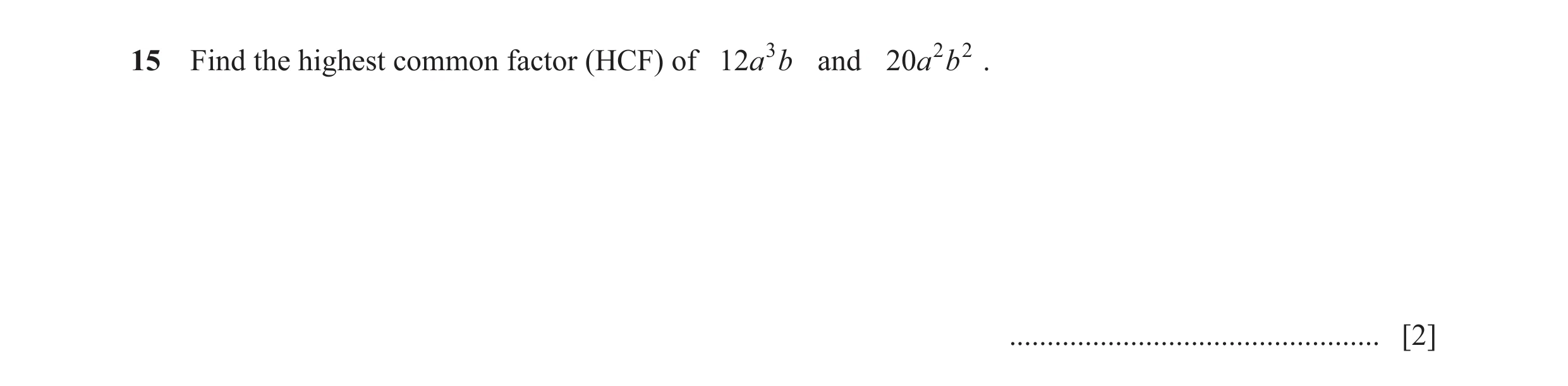 Question 56: Find the highest common factor (HCF) of 12a 3 b and 20a 2 b 2 . ................................................. [2]