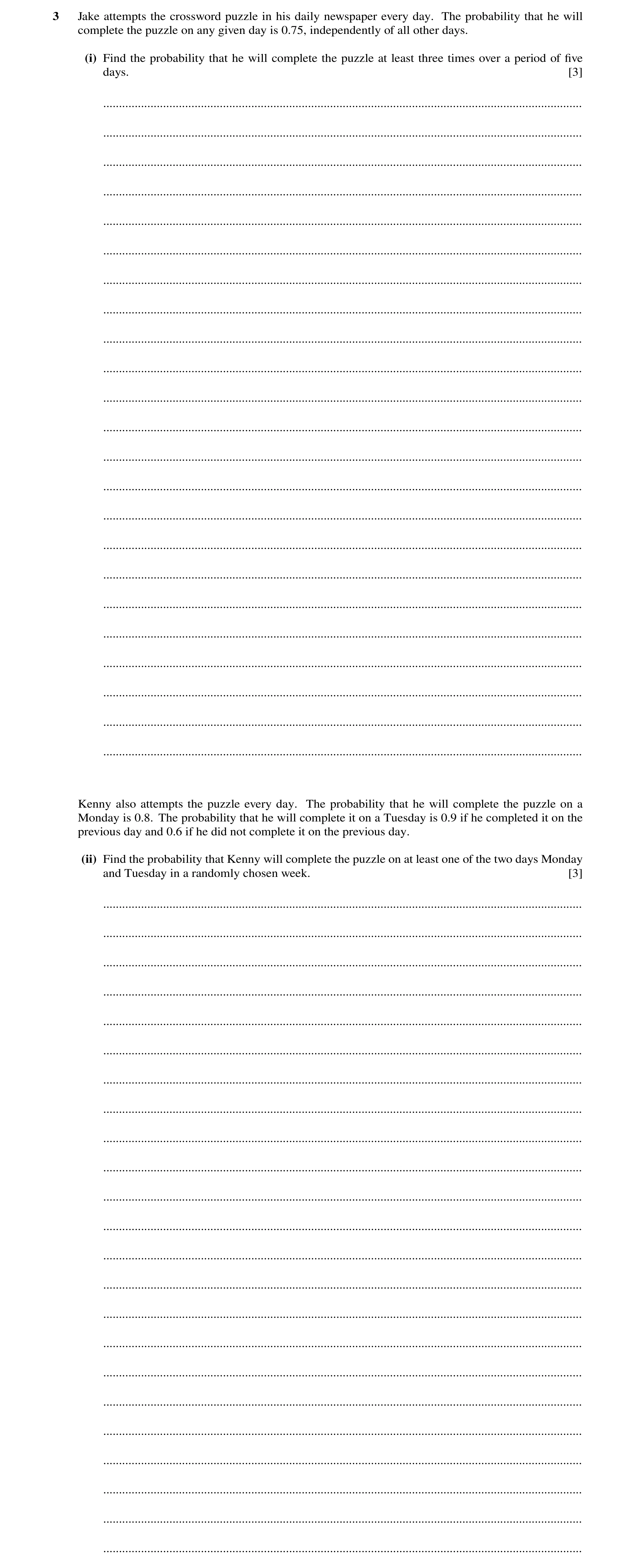 Question 124: Jake attempts the crossword puzzle in his daily newspaper every day. The probability that he will complete the puzzle on any given day is 0…