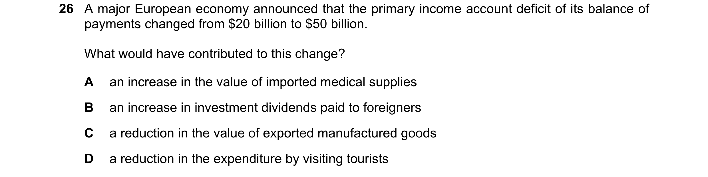 Question 232: A major European economy announced that the primary income account deficit of its balance of payments changed from $20 billion to $50 billi…