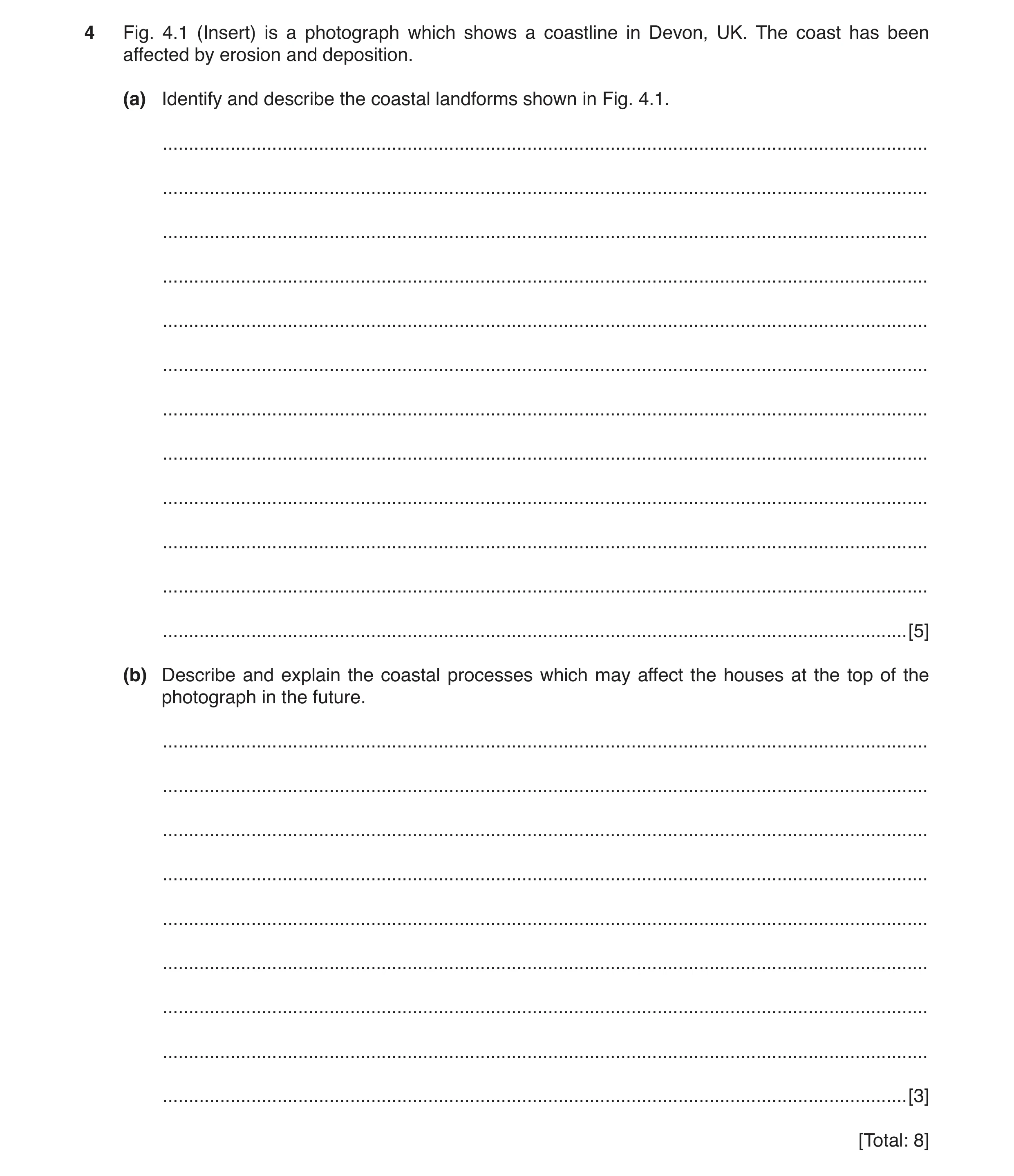 Question 2: Fig. 4.1 (Insert) is a photograph which shows a coastline in Devon, UK. The coast has been affected by erosion and deposition. (a) Identify…
