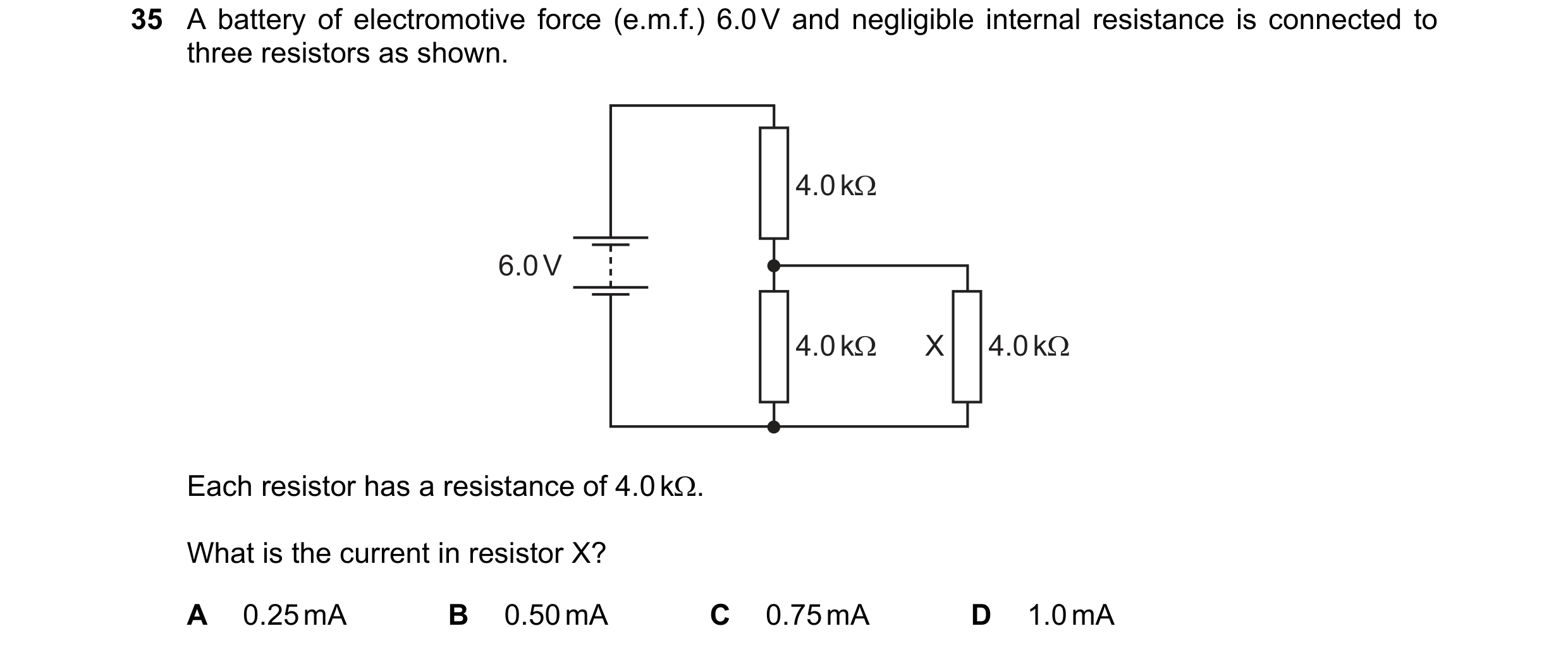 Question 67: A battery of electromotive force (e.m.f.) 6.0 V and negligible internal resistance is connected to three resistors as shown. 4.0 kΩ 6.0 V 4…
