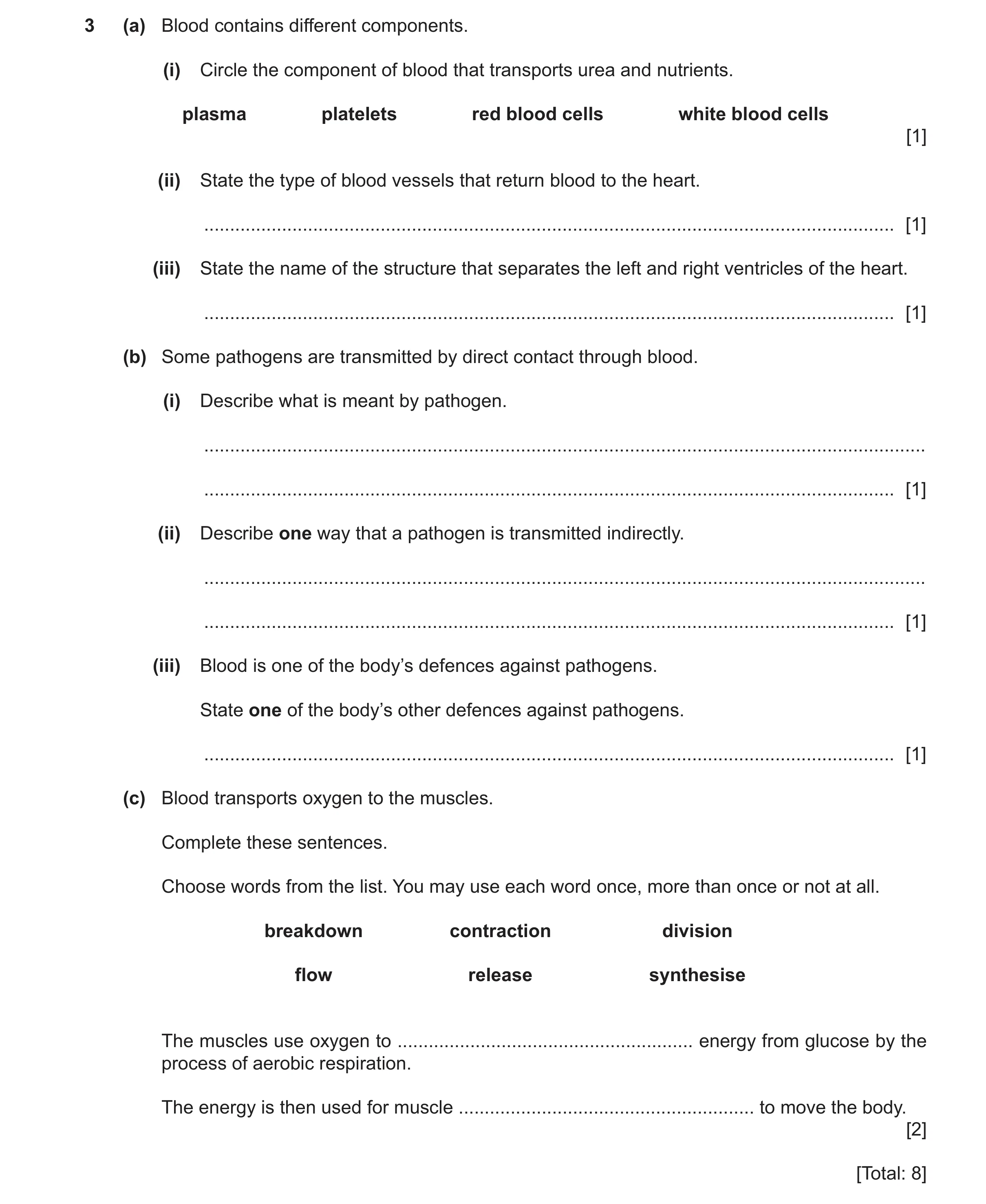 Question 19: (a) Blood contains different components. (i) Circle the component of blood that transports urea and nutrients. plasma platelets red blood c…