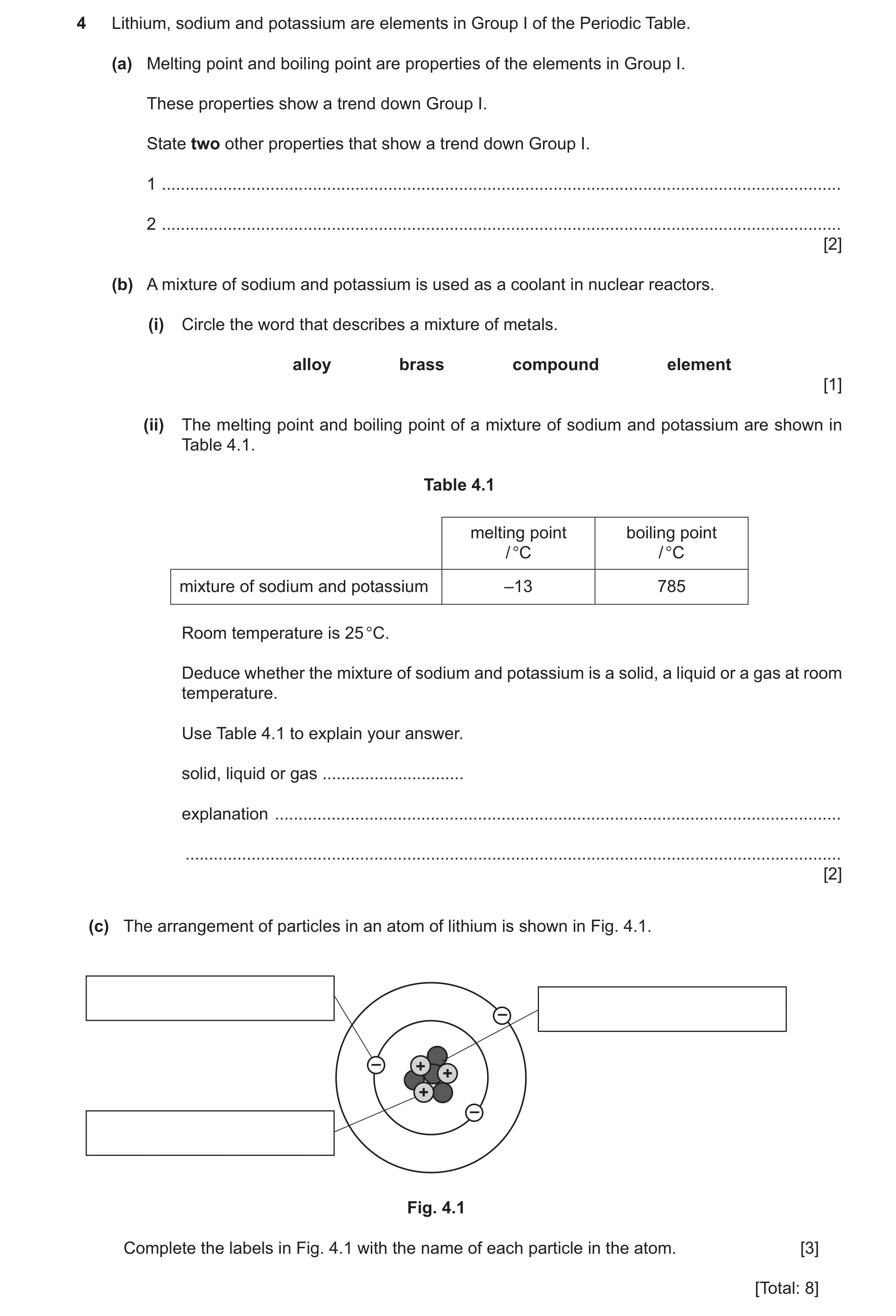Question 31: Lithium, sodium and potassium are elements in Group I of the Periodic Table. (a) Melting point and boiling point are properties of the elem…