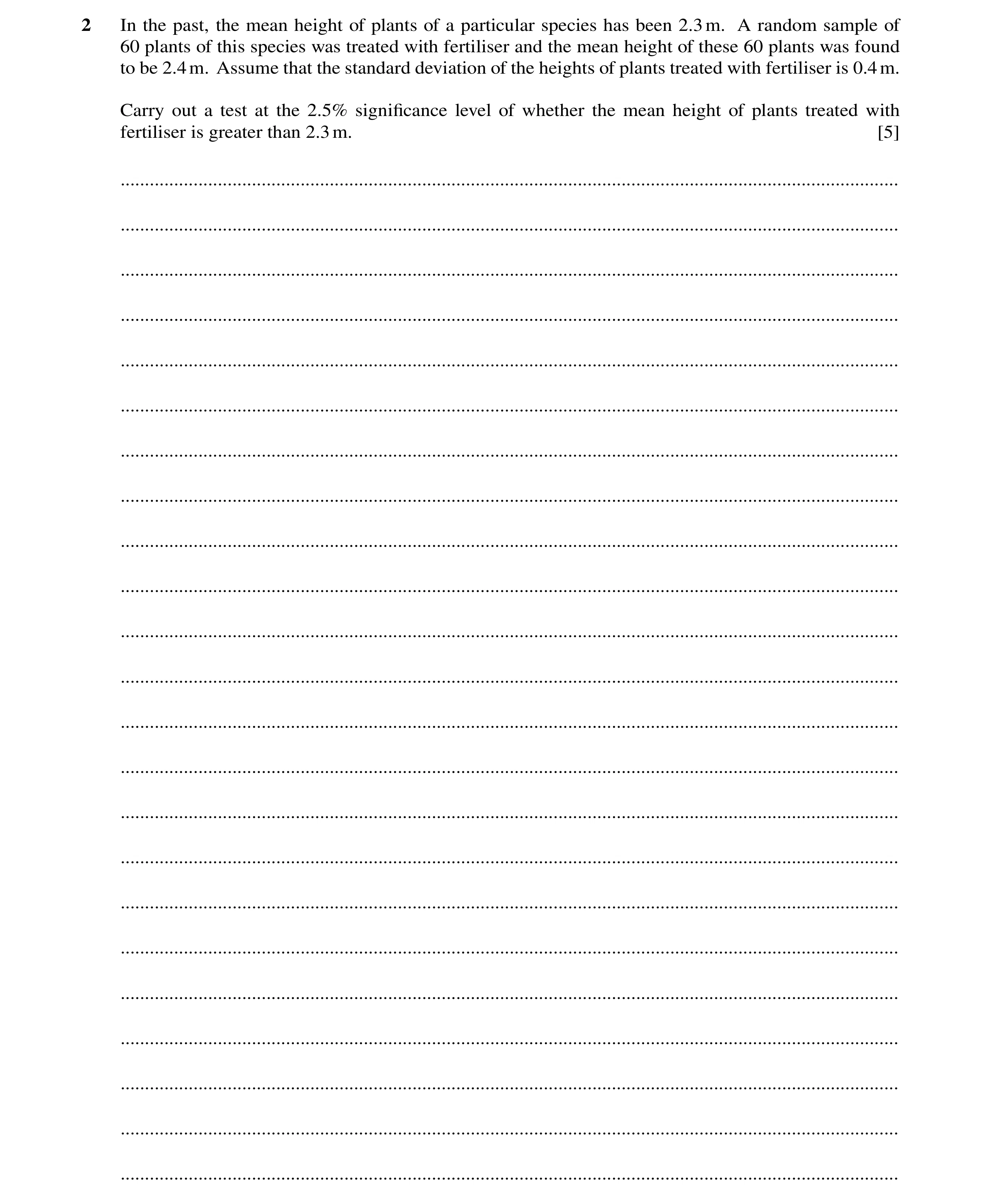 Question 20: In the past, the mean height of plants of a particular species has been 2.3m. A random sample of 60 plants of this species was treated with…
