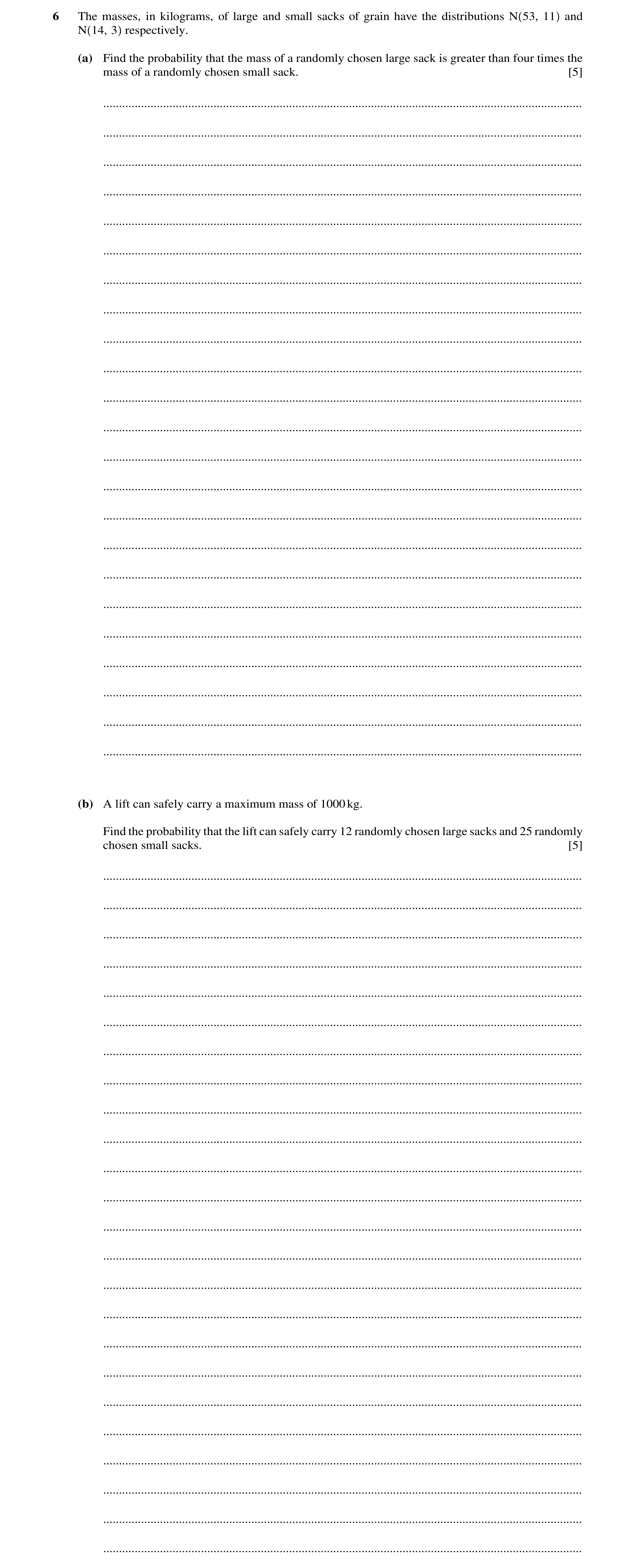 Question 66: The masses, in kilograms, of large and small sacks of grain have the distributions N 53, 11 and N 14, 3 respectively. (a) Find the probabil…