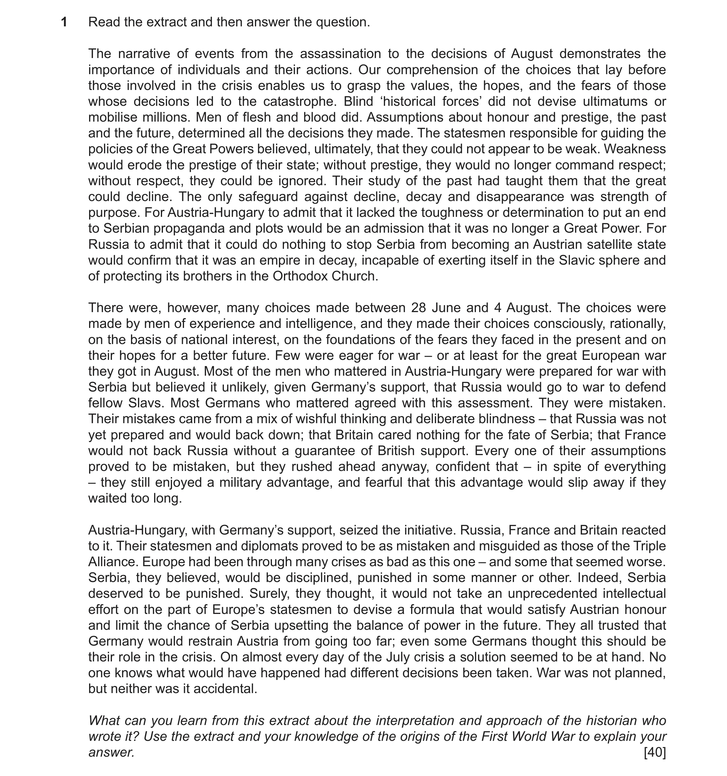 Question 43: Read the extract and then answer the question. The narrative of events from the assassination to the decisions of August demonstrates the i…