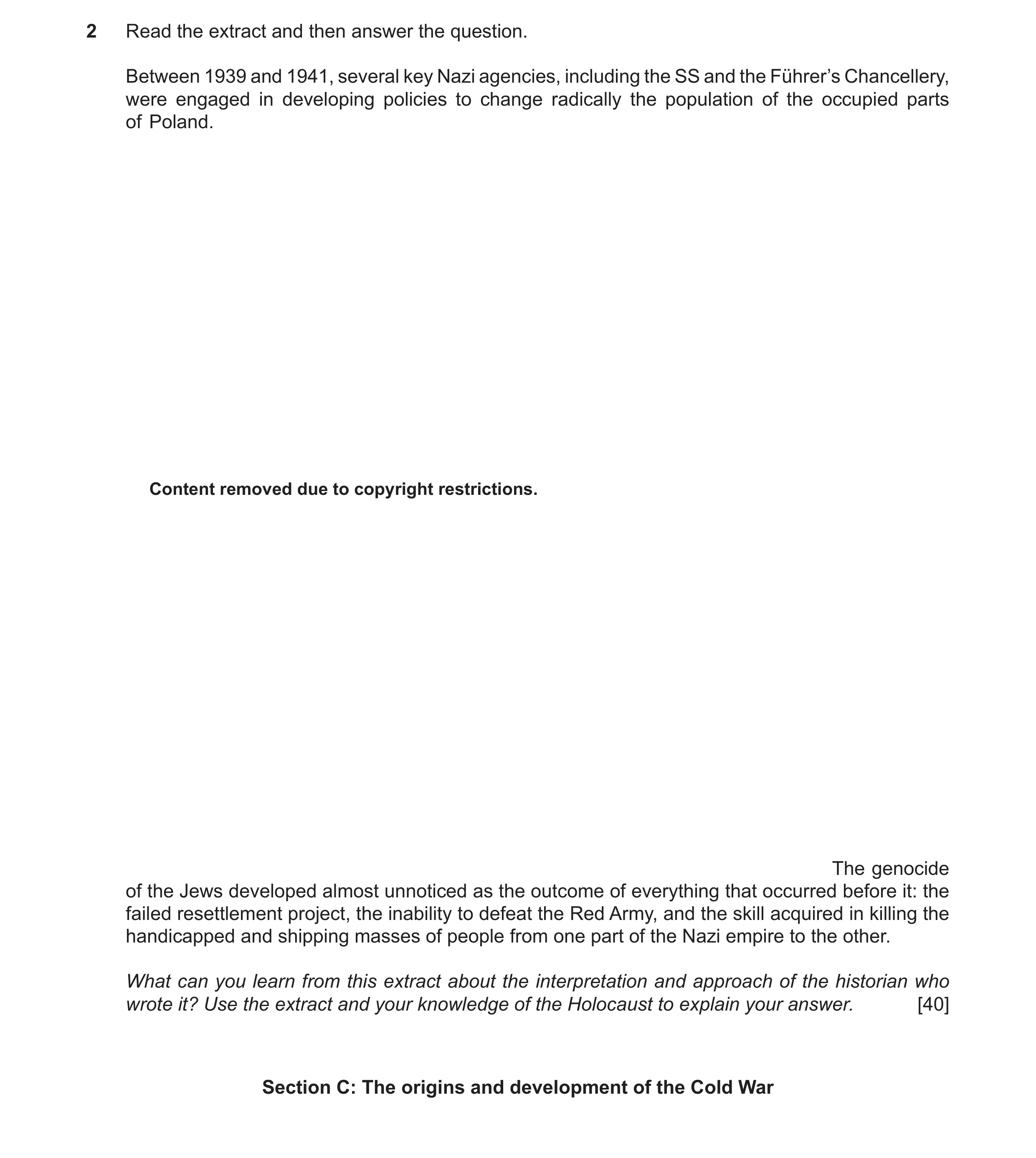 Question 44: Read the extract and then answer the question. Between 1939 and 1941, several key Nazi agencies, including the SS and the Führer’s Chancel…