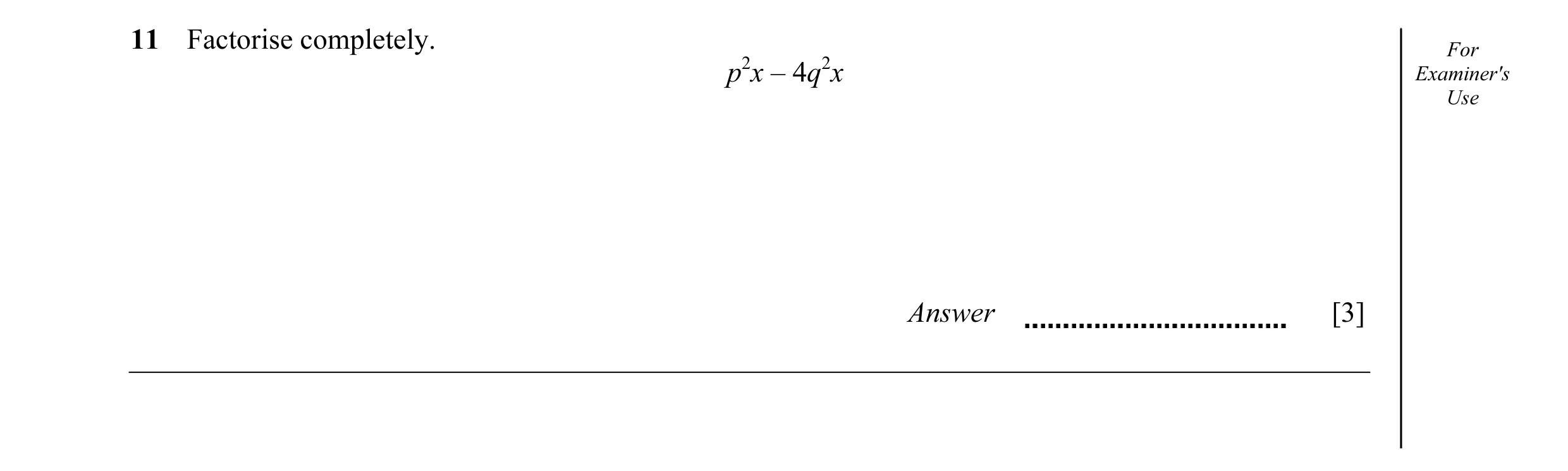 Question 24: Factorise completely. For p2x – 4q2x Examiner's Use Answer [3]