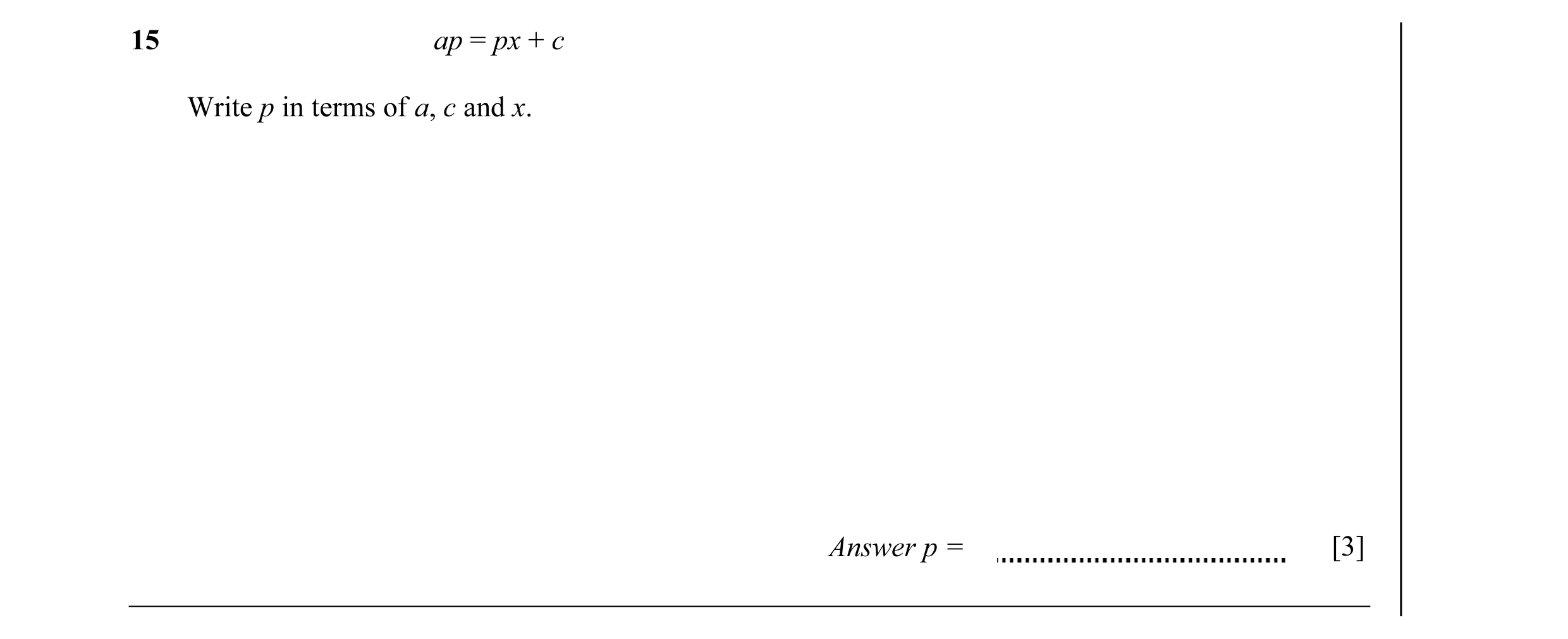 Question 25: ap = px + c Write p in terms of a, c and x. Answer p = [3]