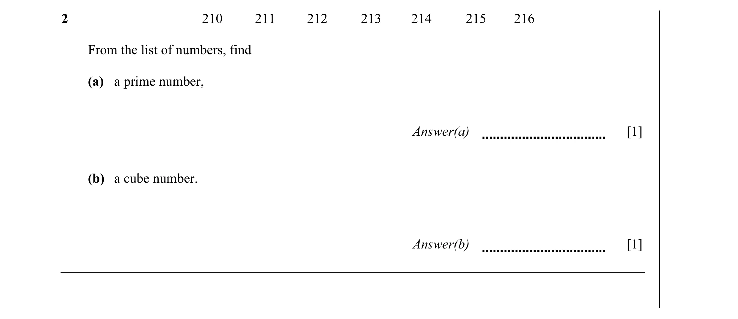 Question 7: 210 211 212 213 214 215 216 From the list of numbers, find (a) a prime number, Answer(a) [1] (b) a cube number. Answer(b) [1]