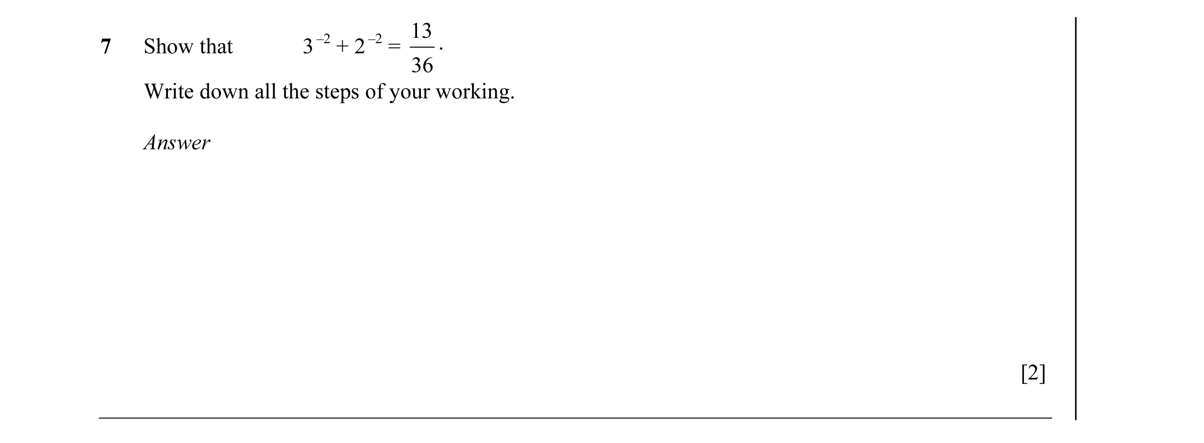 Question 9: –2 –2 137 Show that 3 + 2 = . 36 Write down all the steps of your working. Answer [2]