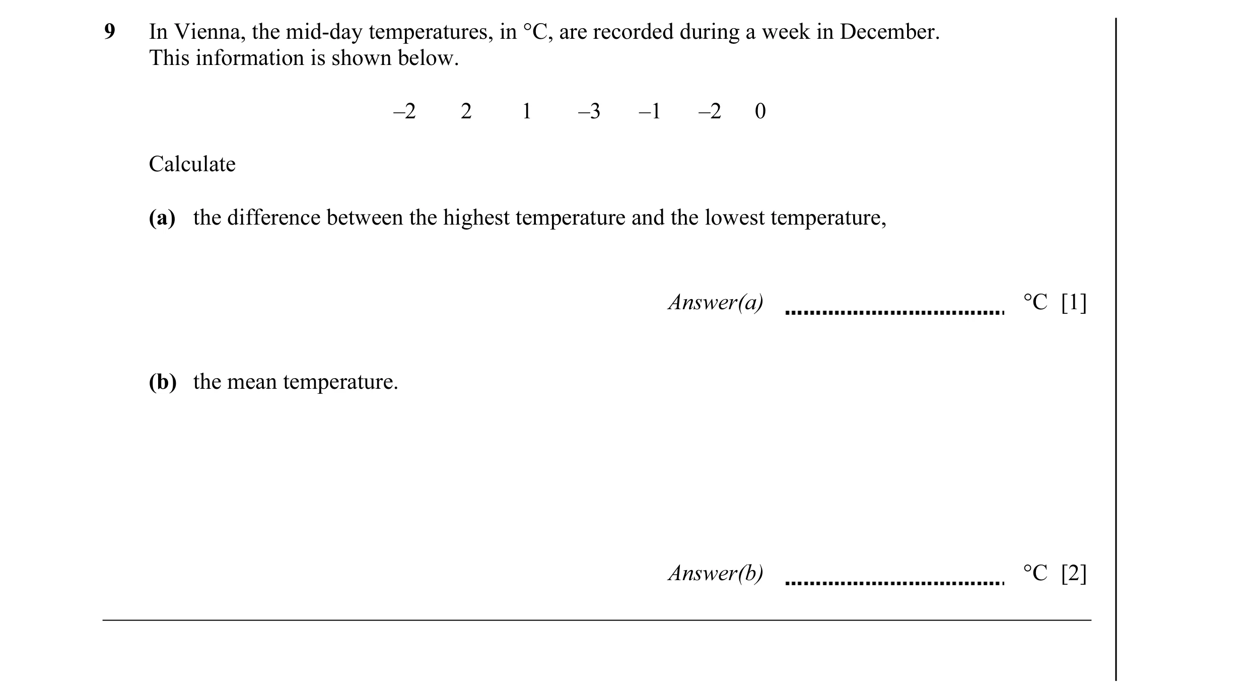 Question 5: In Vienna, the mid-day temperatures, in °C, are recorded during a week in December. This information is shown below. –2 2 1 –3 –1 –2 0 Calc…