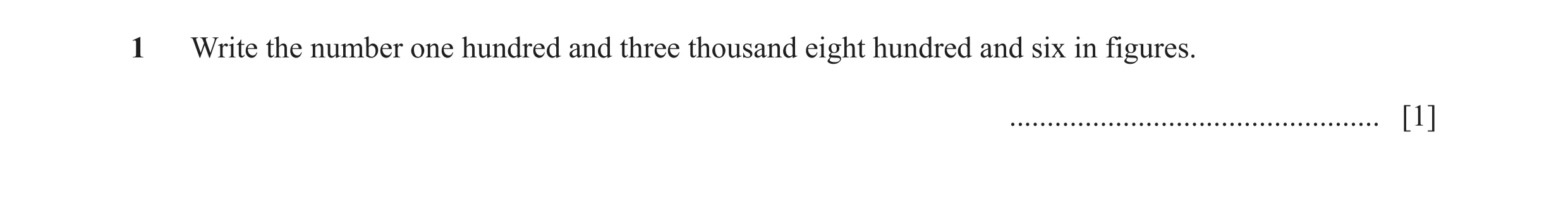 Question 124: Write the number one hundred and three thousand eight hundred and six in figures. ................................................. [1]
