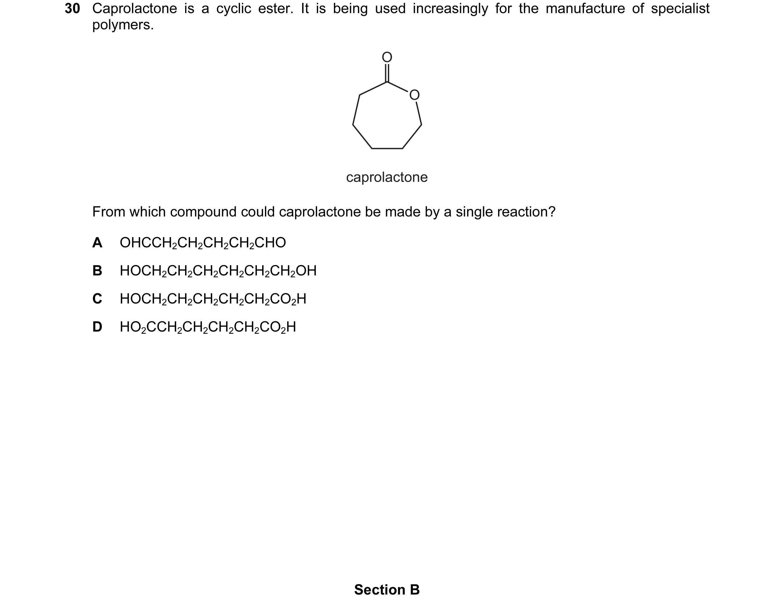 Question 3: Caprolactone is a cyclic ester. It is being used increasingly for the manufacture of specialist polymers. O O caprolactone From which compo…