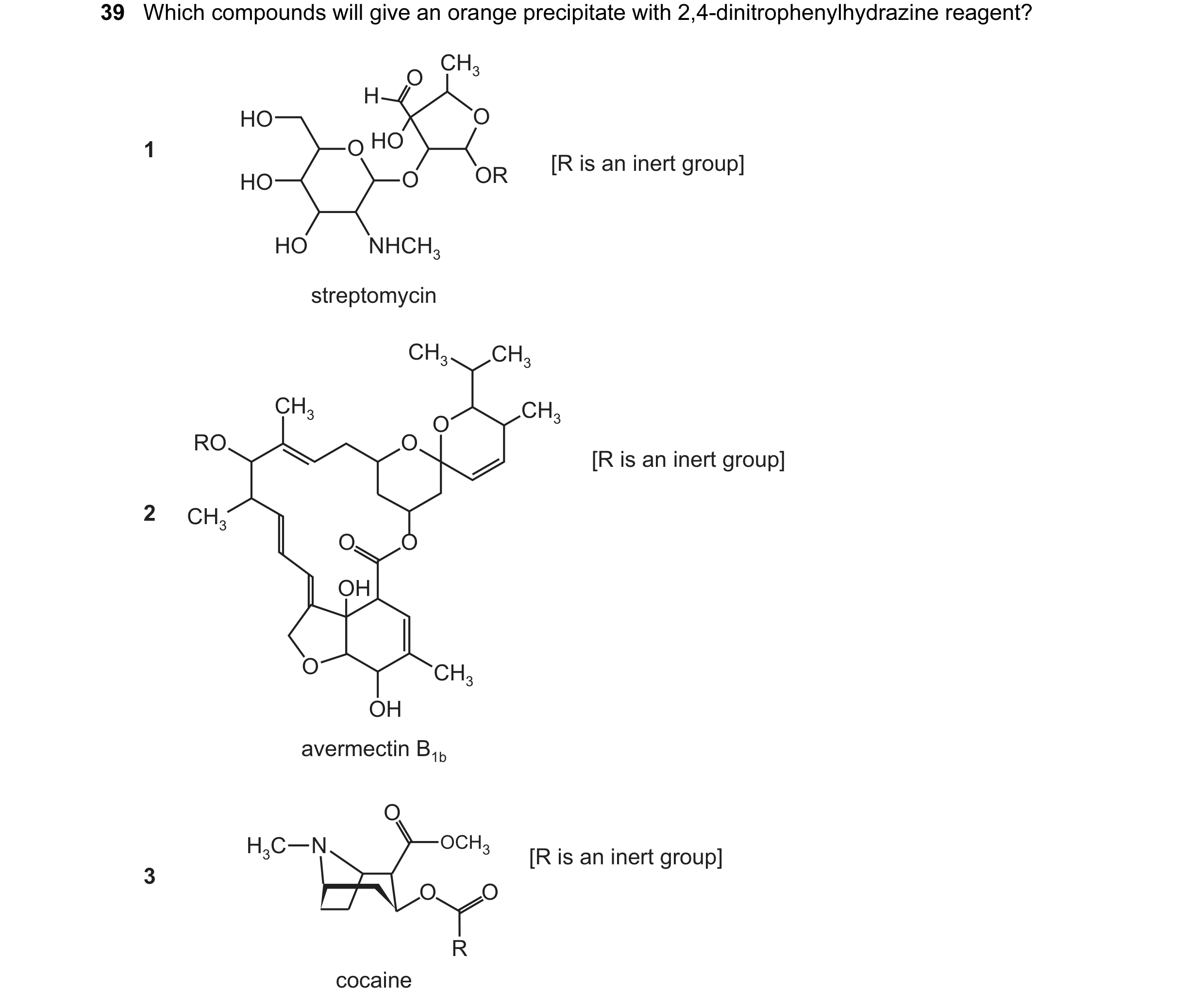 Question 133: Which compounds will give an orange precipitate with 2,4-dinitrophenylhydrazine reagent? CH3 O H HO O 1 O HO [R is an inert group] HO O OR …