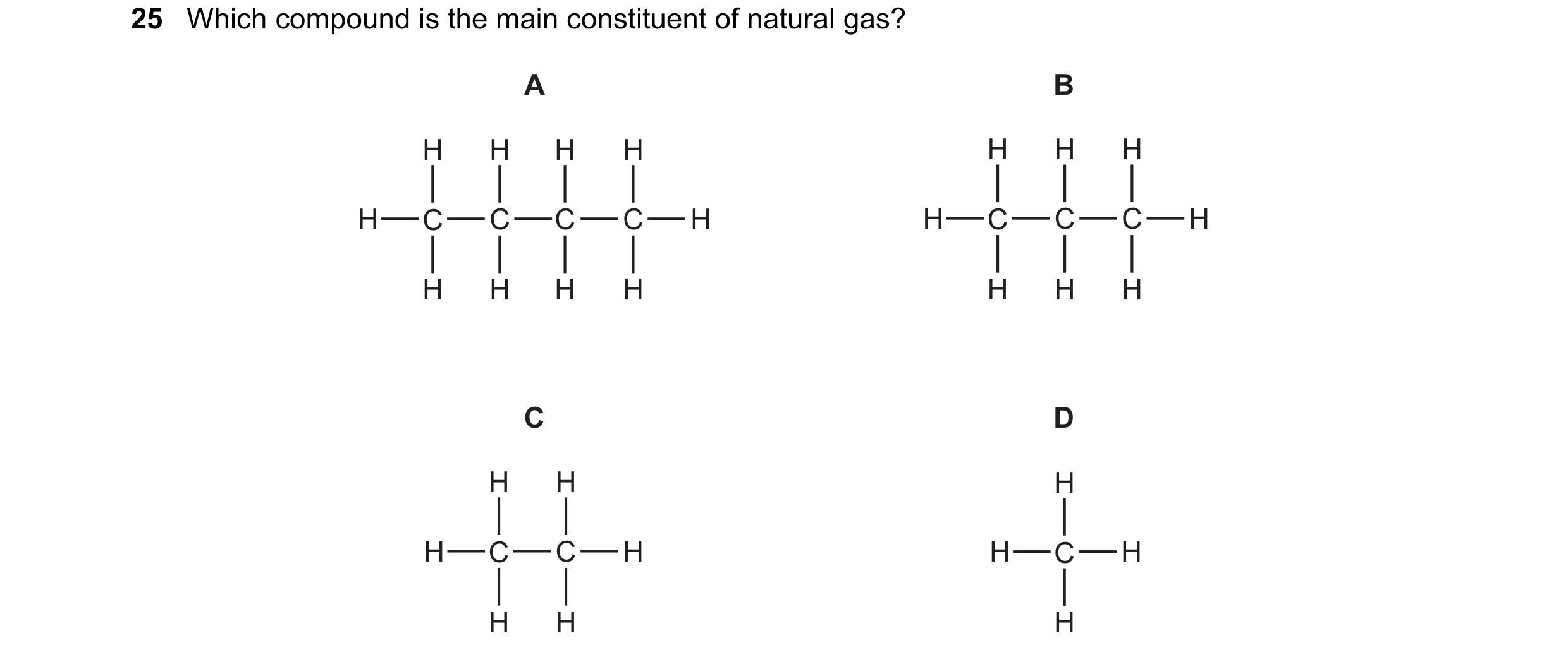 Question 19: Which compound is the main constituent of natural gas? A B H H H H H H H H C C C C H H C C C H H H H H H H H C D H H H H C C H H C H H H H