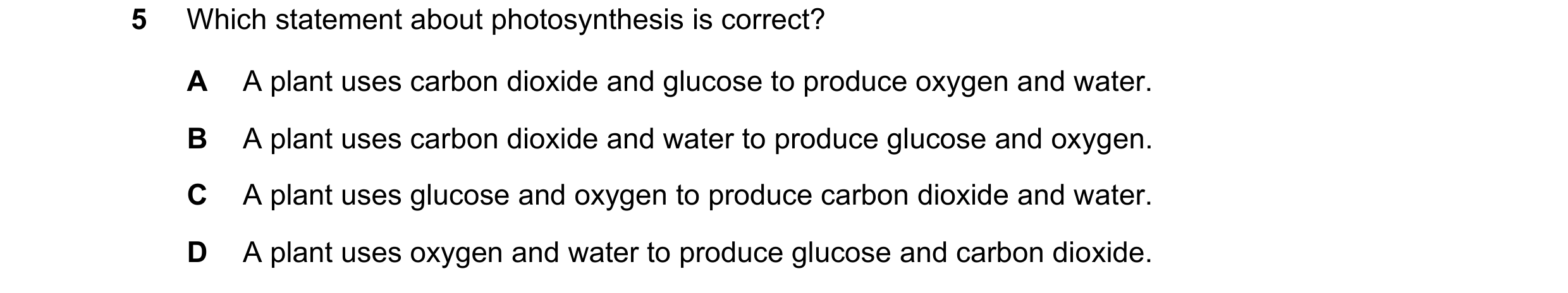 Question 77: Which statement about photosynthesis is correct? A A plant uses carbon dioxide and glucose to produce oxygen and water. B A plant uses carb…