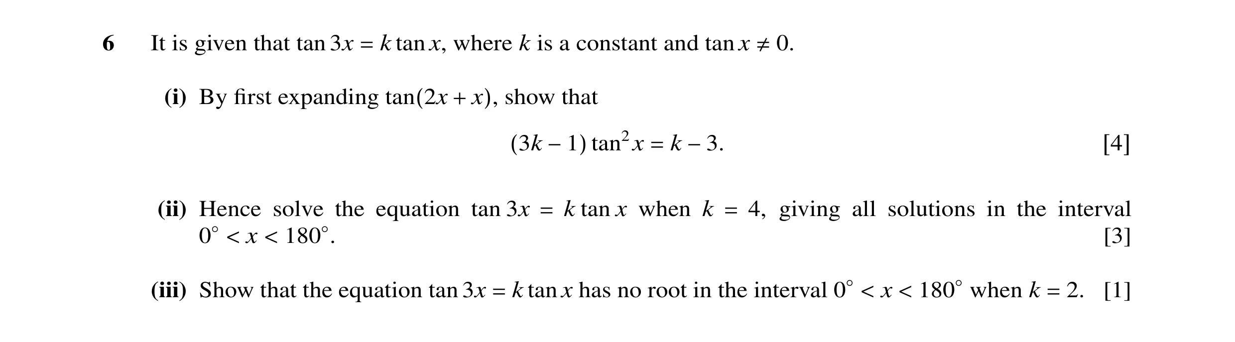 Question 31: It is given that tan 3x k tan x, where k is a constant and tan x = ≠0. (i) By first expanding show that tan(2x + x), tan2x k (3k −1) = −3. […