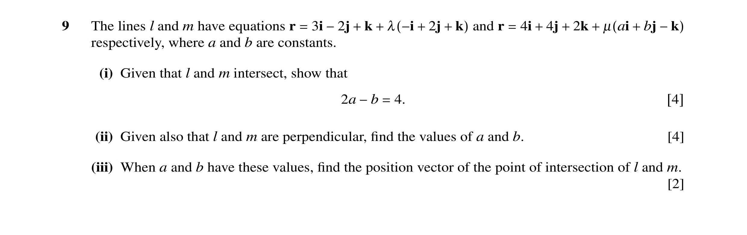 Question 21: The lines l and m have equations r 3i k 2j and r 4i 4j 2k bj = −2j + + λ(−i + + k) = + + + µ(ai + −k) respectively, where a and b are const…