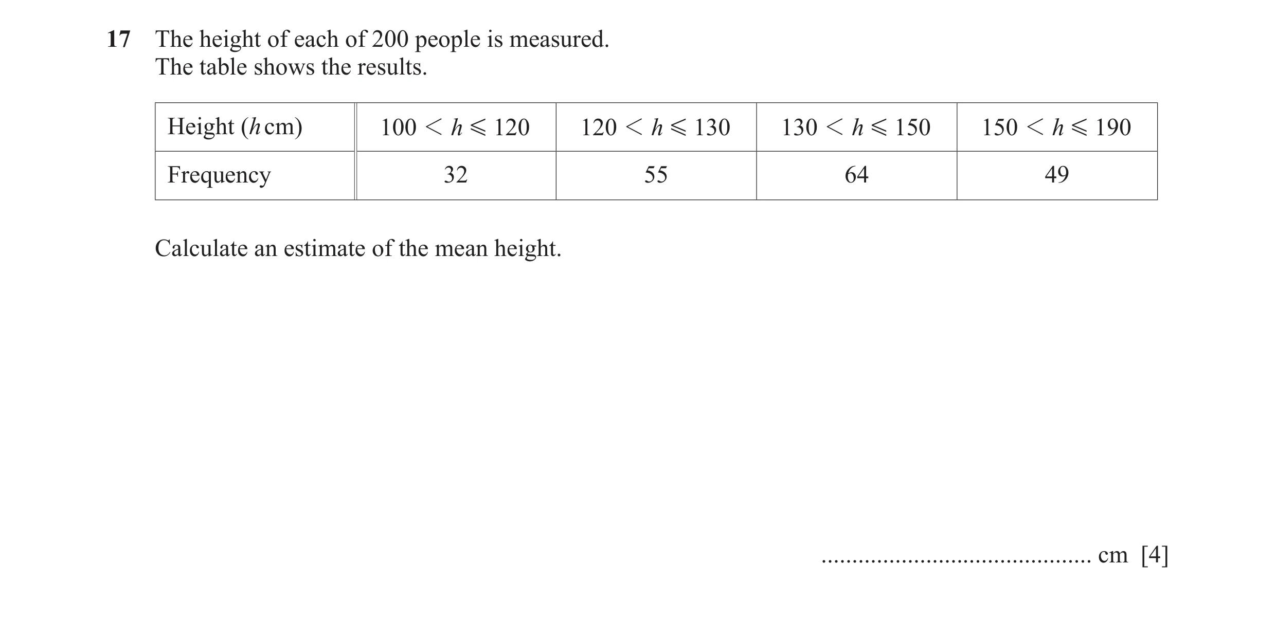 Question 44: The height of each of 200 people is measured. The table shows the results. Height (h cm) 100 1 h G 120 120 1 h G 1 30 130 1 h G 150 150 1 h…