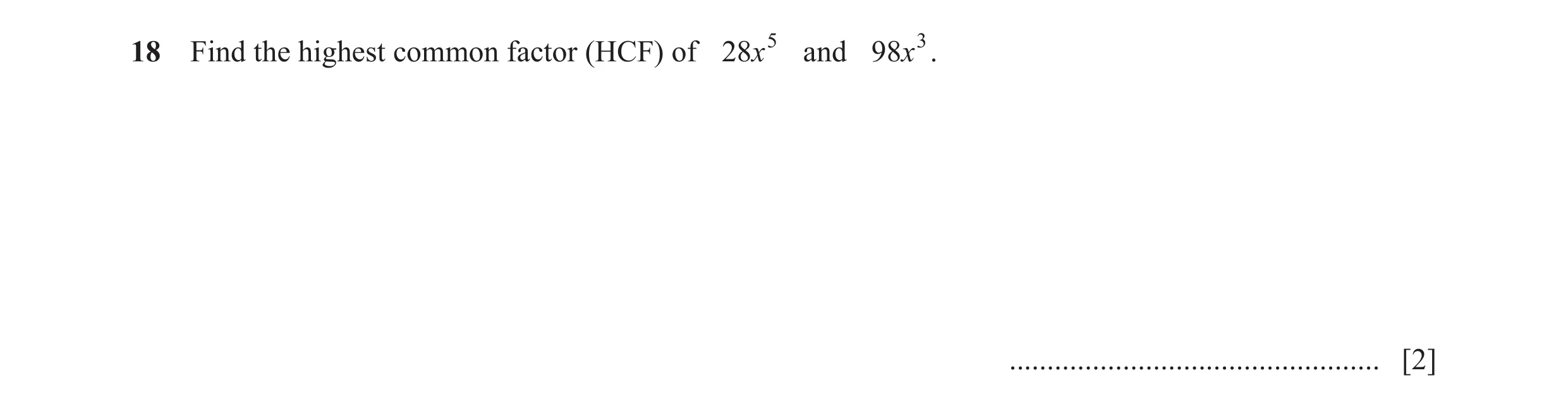 Question 164: Find the highest common factor (HCF) of 28x 5 and 98x 3. ................................................. [2]