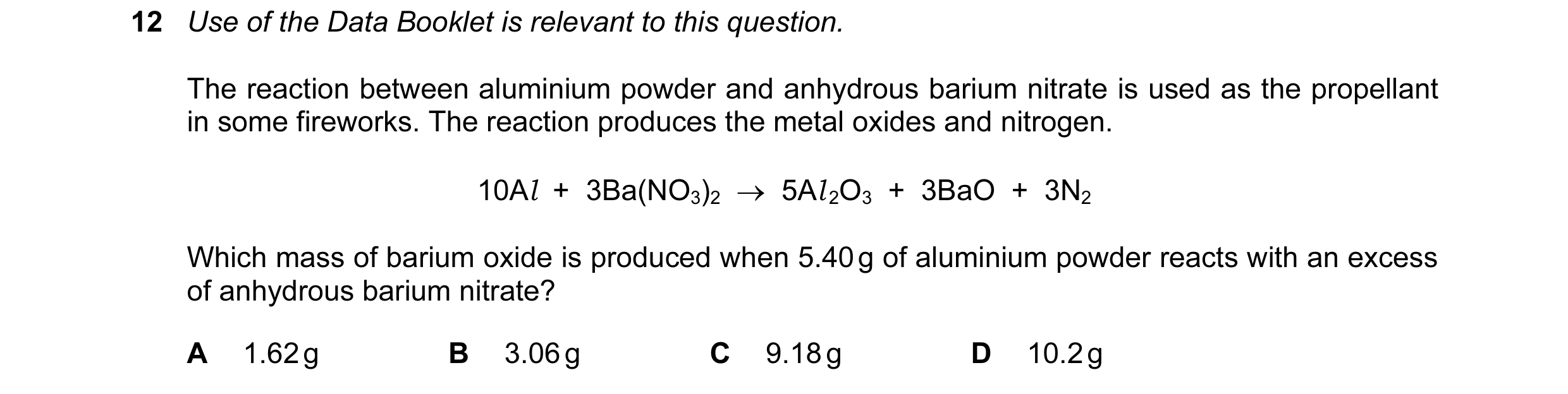 Question 86: Use of the Data Booklet is relevant to this question. The reaction between aluminium powder and anhydrous barium nitrate is used as the pro…