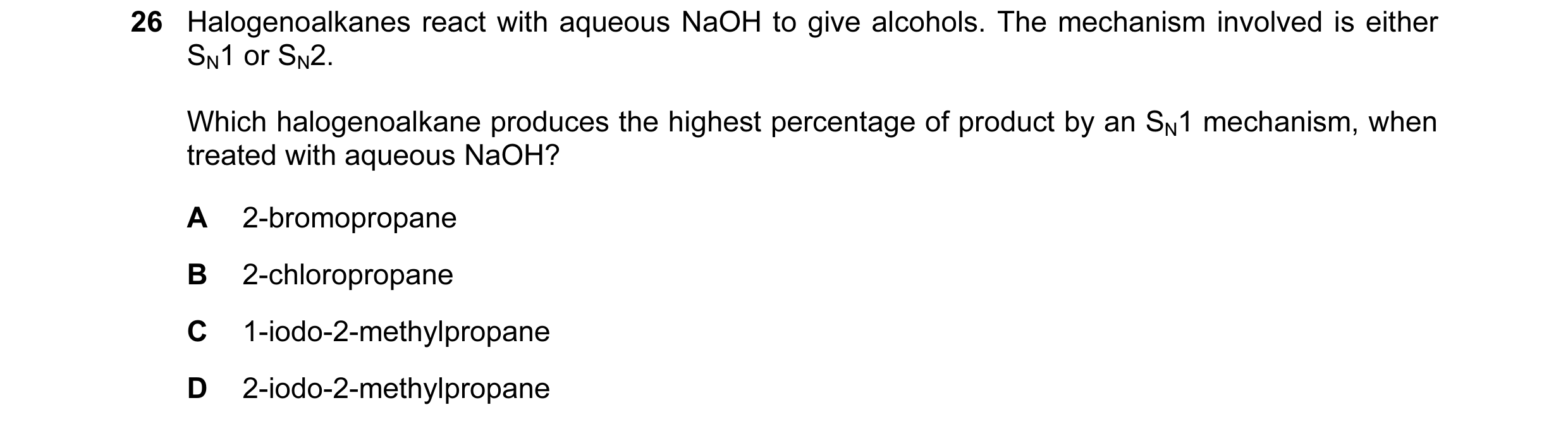 Question 91: Halogenoalkanes react with aqueous NaOH to give alcohols. The mechanism involved is either SN1 or SN2. Which halogenoalkane produces the hi…