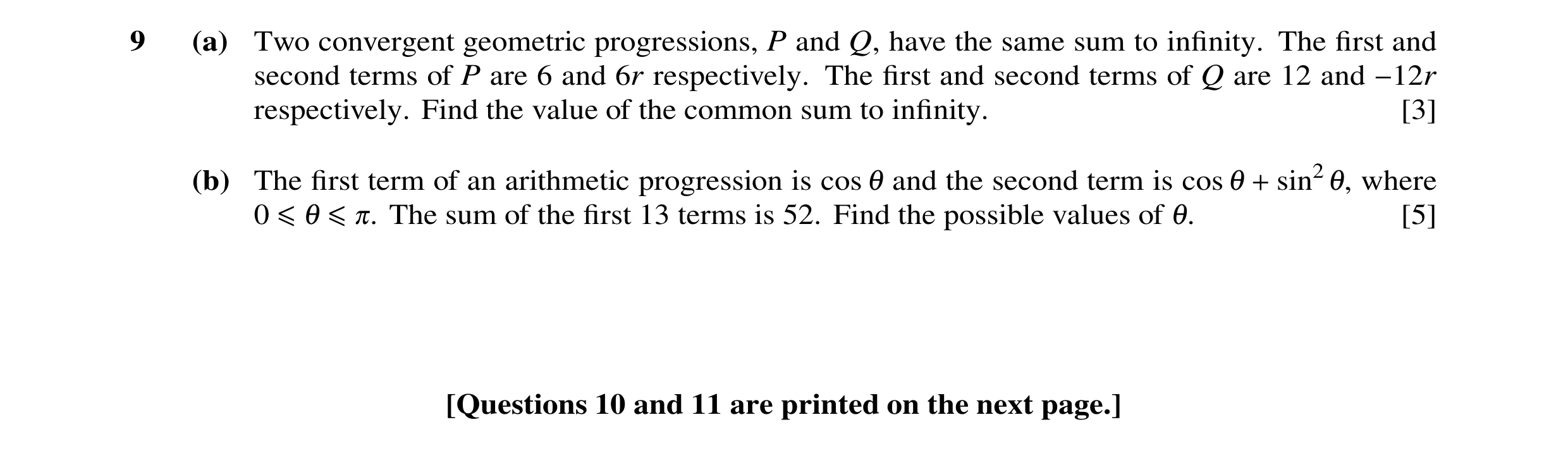 Question 42: (a) Two convergent geometric progressions, P and Q, have the same sum to inﬁnity. The ﬁrst and second terms of P are 6 and 6r respectively.…