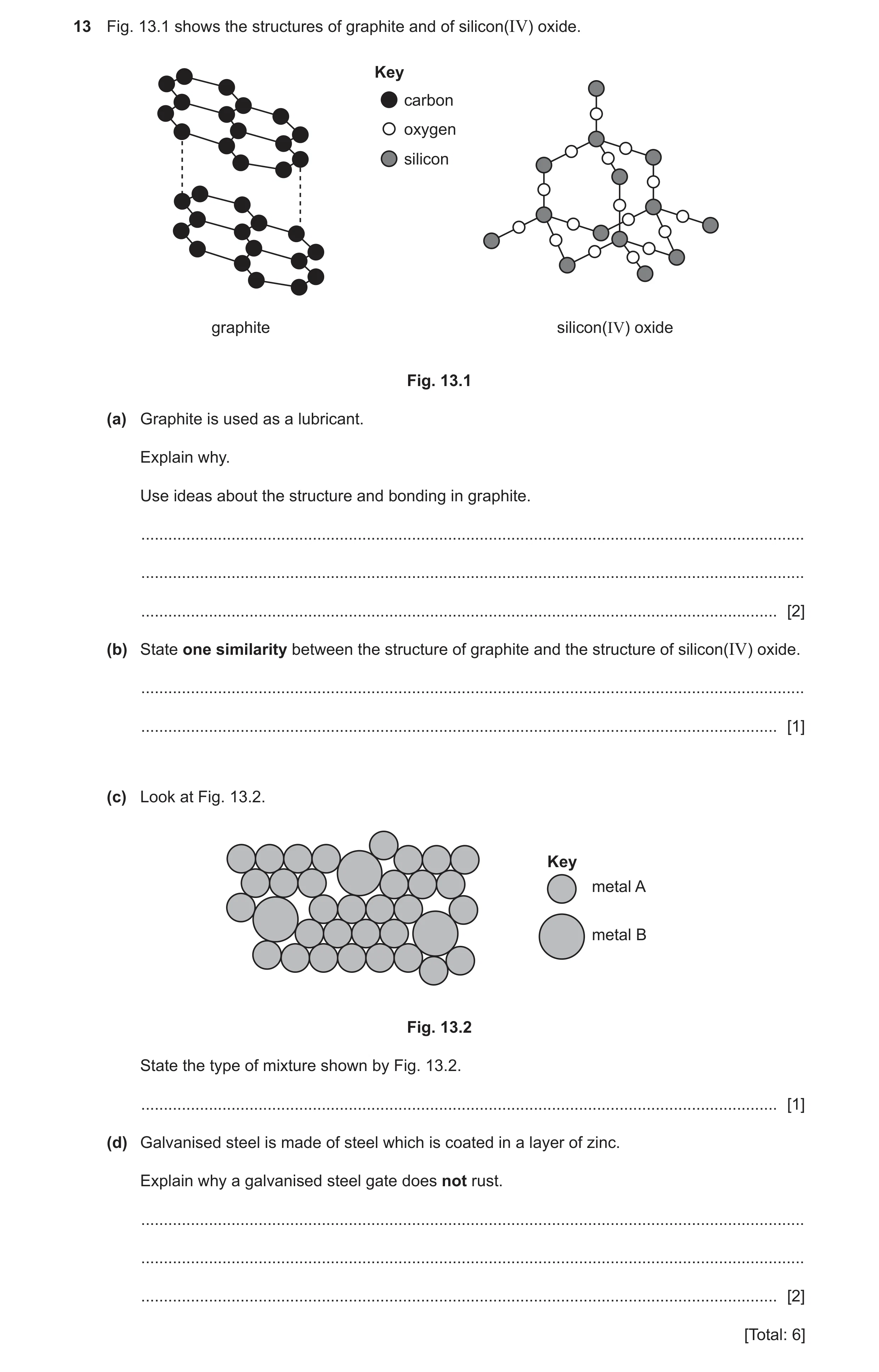 Question 4: Fig. 13.1 shows the structures of graphite and of silicon(IV) oxide. Key carbon oxygen silicon graphite silicon(IV) oxide Fig. 13.1 (a) Gra…