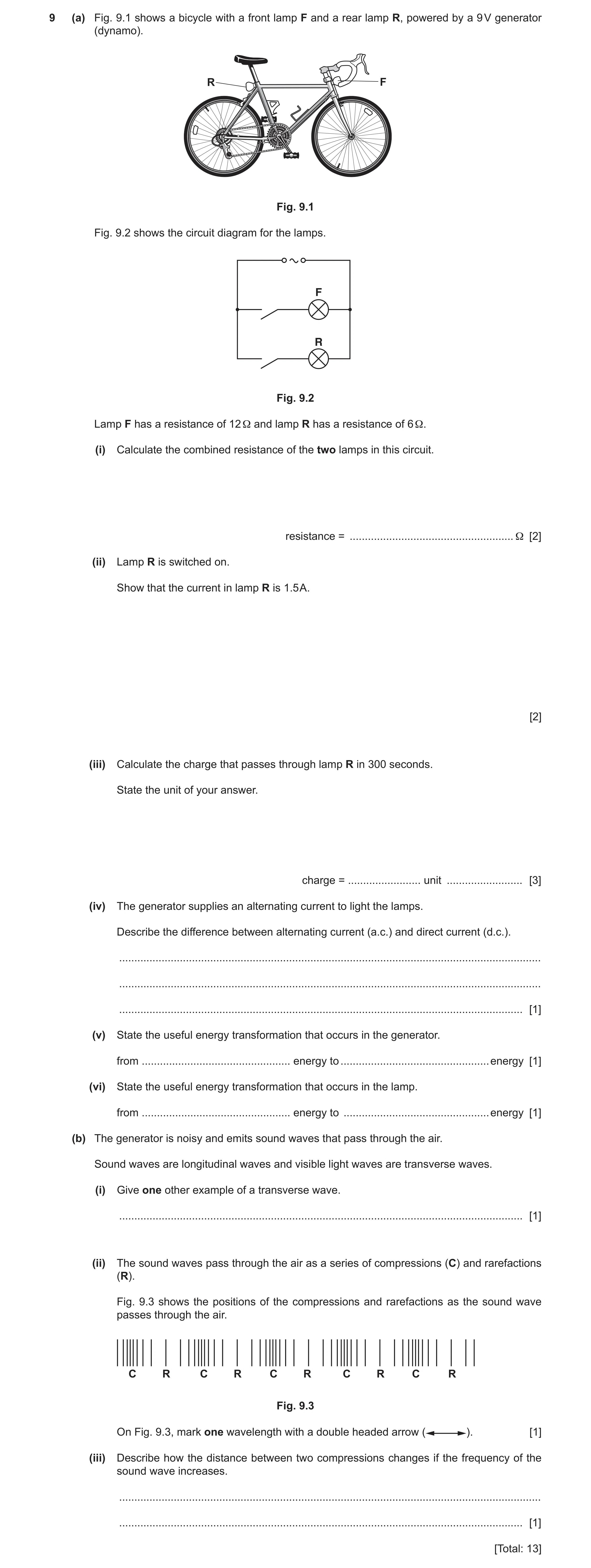 Question 14: (a) Fig. 9.1 shows a bicycle with a front lamp F and a rear lamp R, powered by a 9 V generator (dynamo). R F Fig. 9.1 Fig. 9.2 shows the ci…