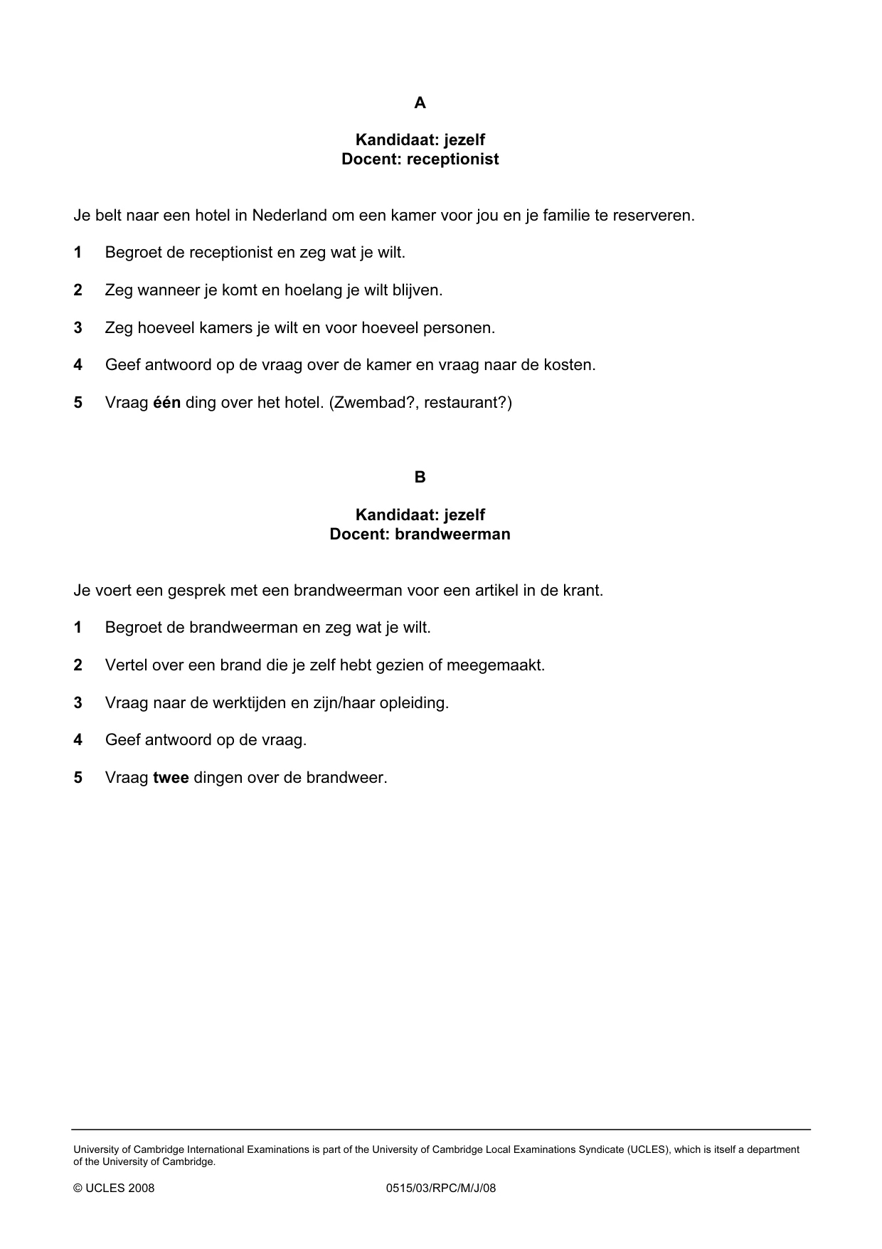 Cambridge IGCSE Dutch - Foreign Language 0515 2008 May/June Paper 3 · Variant 1 question paper, page 4 of 18
