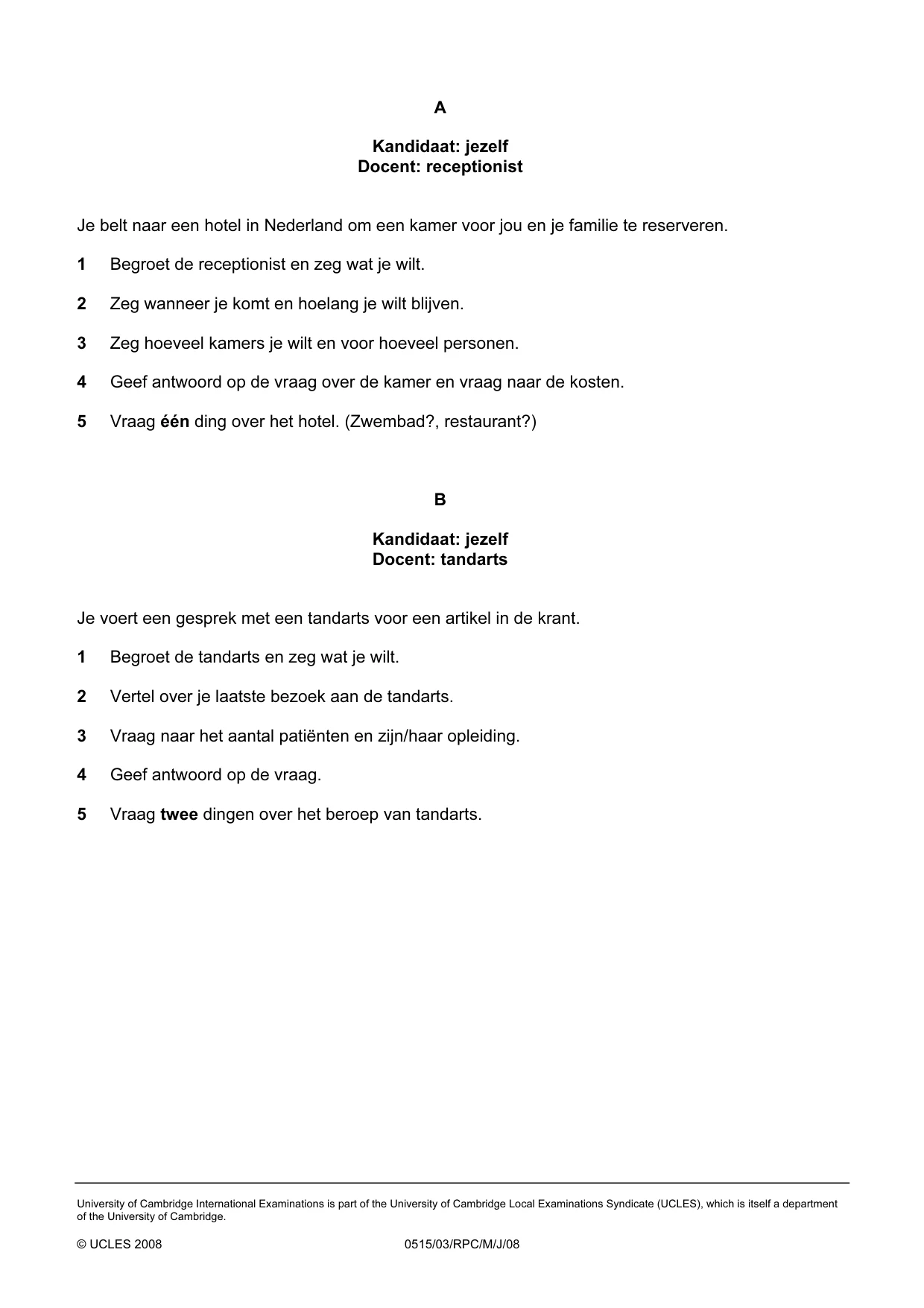 Cambridge IGCSE Dutch - Foreign Language 0515 2008 May/June Paper 3 · Variant 1 question paper, page 6 of 18